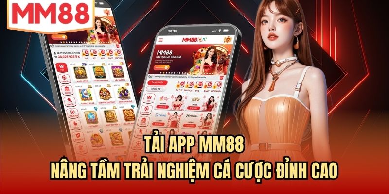 Read more about the article Tải App MM88 | Nâng Tầm Trải Nghiệm Cá Cược Đỉnh Cao