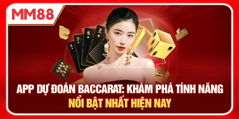 Read more about the article App Dự Đoán Baccarat: Khám Phá Tính Năng Nổi Bật Nhất Hiện Nay